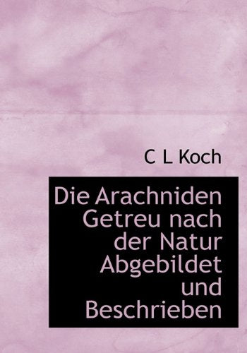 Die Arachniden Getreu Nach Der Natur Abgebildet Und Beschrieben Politics & History