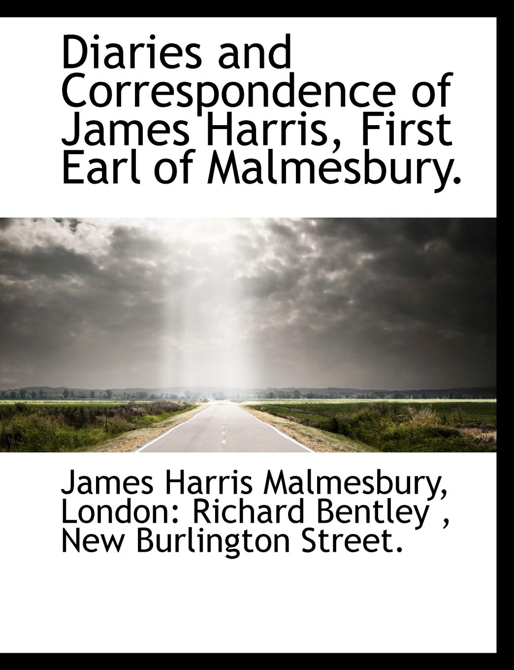 Diaries and Correspondence of James Harris, First Earl of Malmesbury. Politics & History