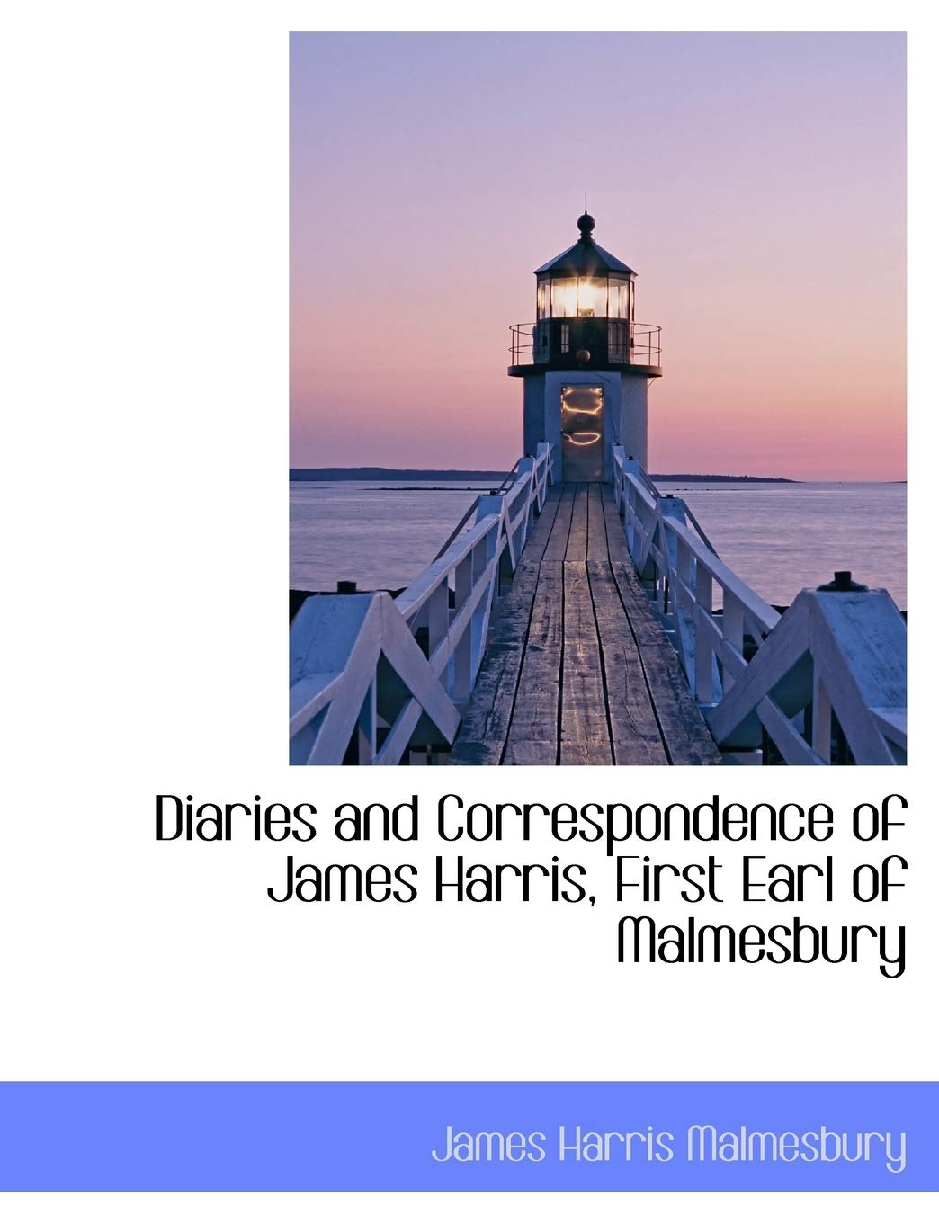 Diaries and Correspondence of James Harris, First Earl of Malmesbury Politics & History