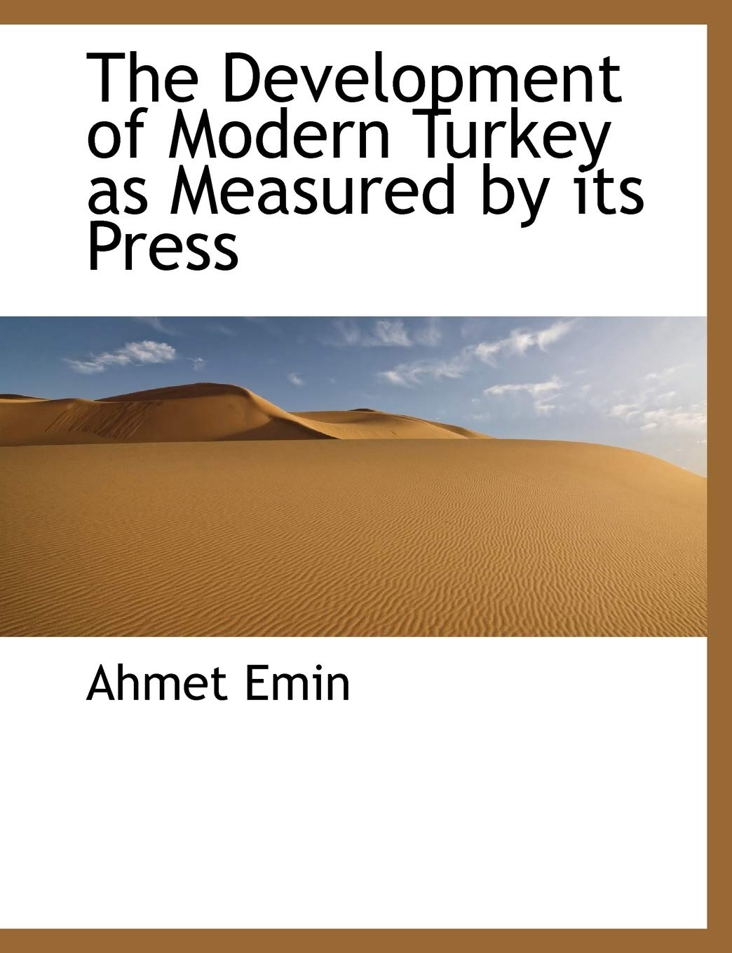 The Development of Modern Turkey as Measured by Its Press Politics & History