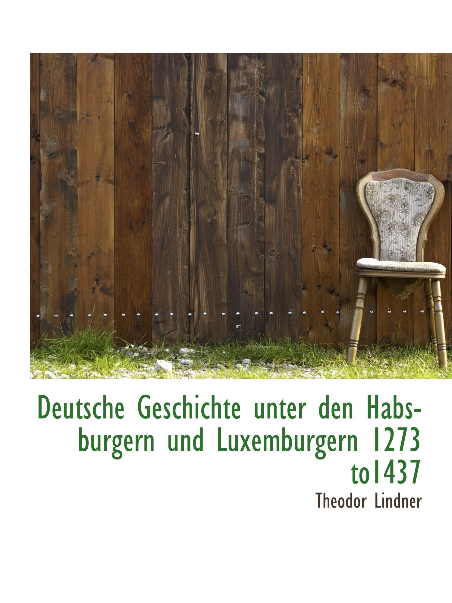 Deutsche Geschichte unter den Habsburgern und Luxemburgern 1273 to1437 Politics & History