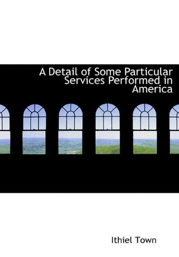 A Detail of Some Particular Services Performed in America Politics & History