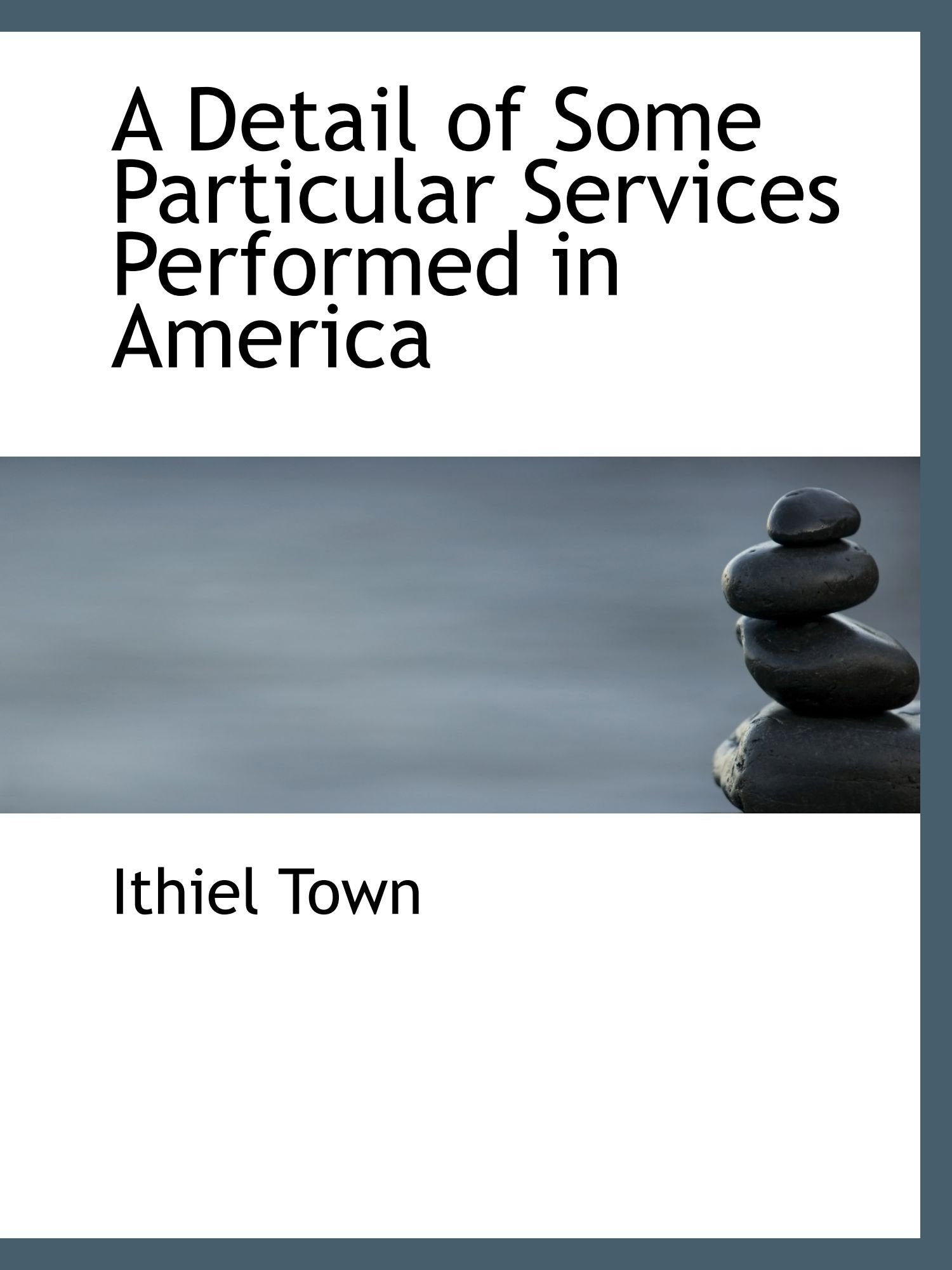 A Detail of Some Particular Services Performed in America Politics & History