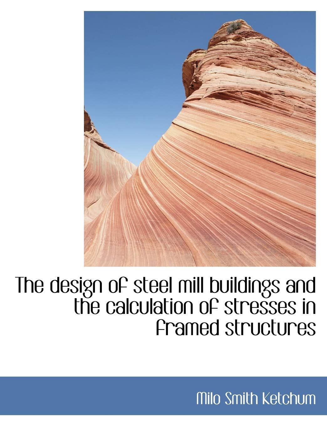 The design of steel mill buildings and the calculation of stresses in framed structures Hobbies & Crafts