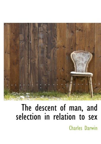 The Descent of Man, and Selection in Relation to Sex Politics & History
