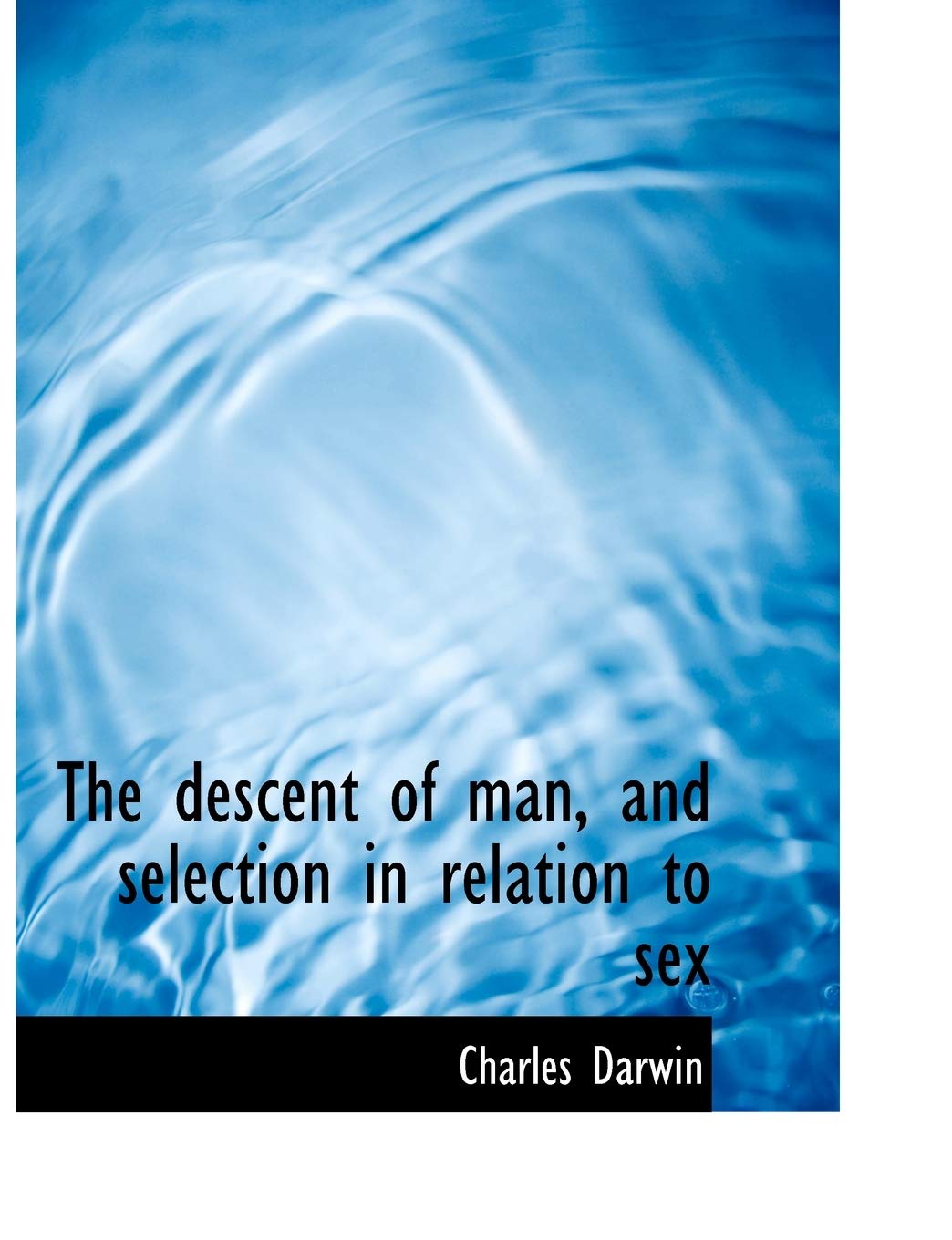 The Descent of Man, and Selection in Relation to Sex Politics & History