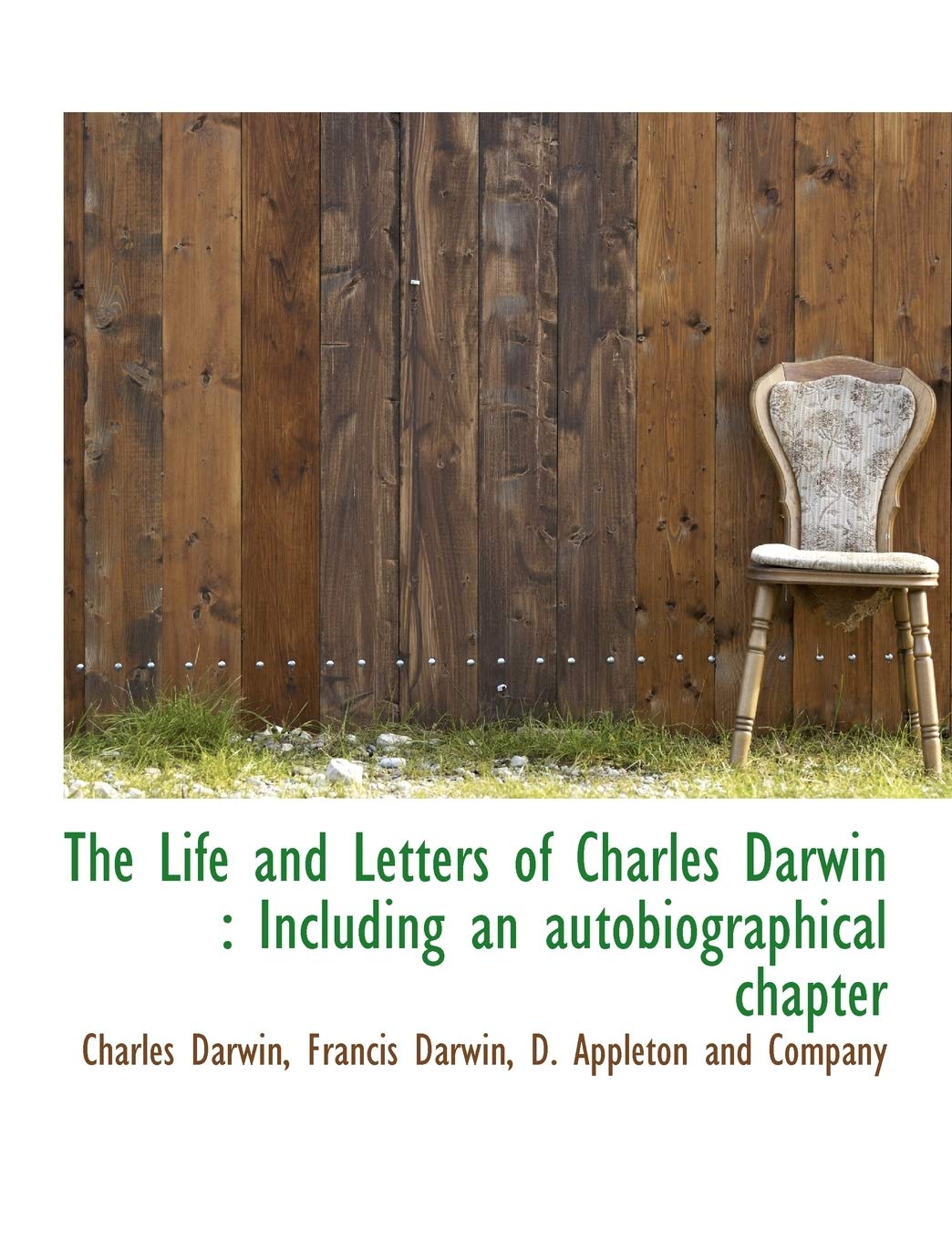 The Life and Letters of Charles Darwin: Including an Autobiographical Chapter Politics & History