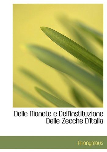 Delle Monete E Dell'instituzione Delle Zecche D'Italia Politics & History
