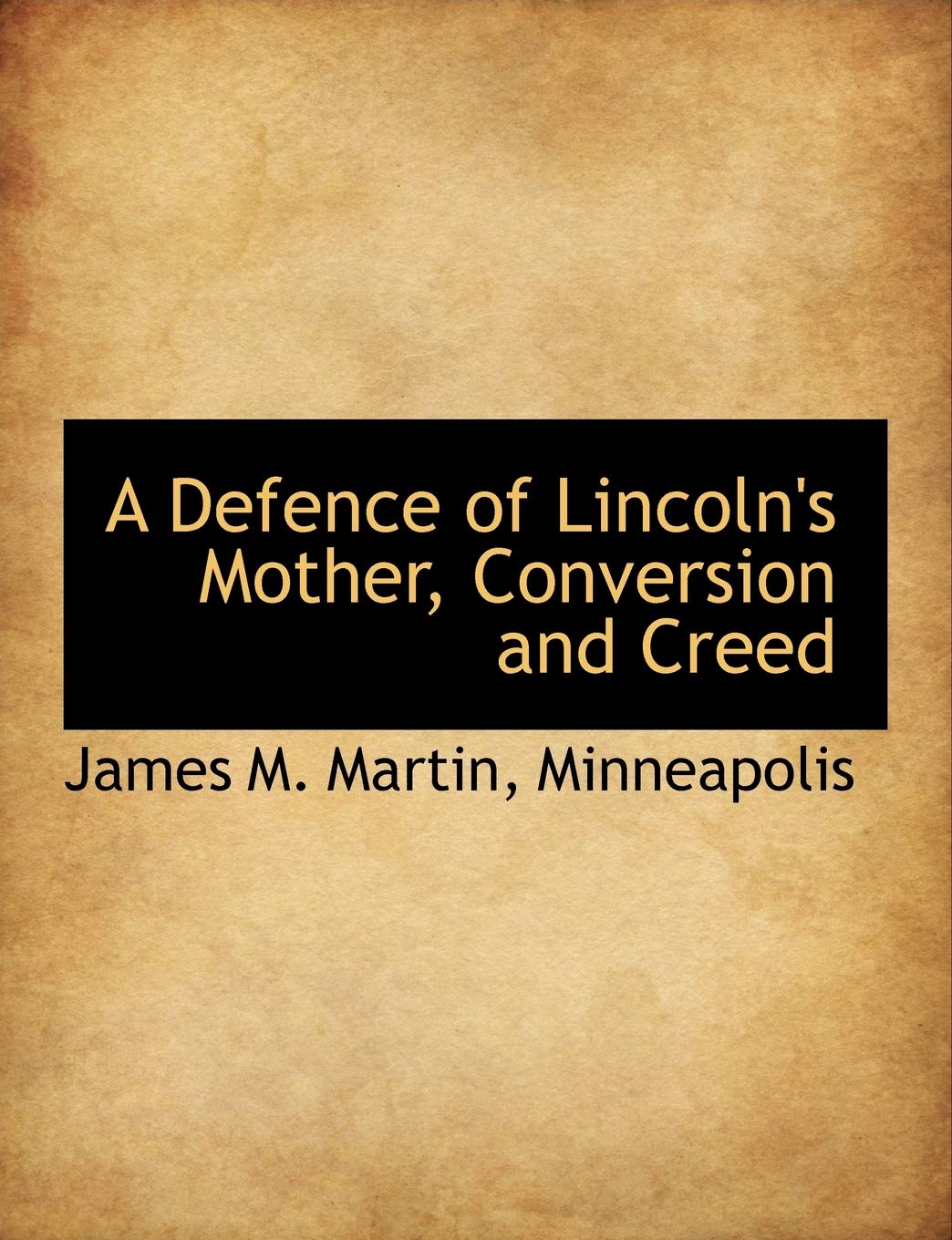 A Defence of Lincoln's Mother, Conversion and Creed Politics & History