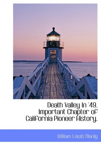 Death Valley in '49. Important Chapter of California Pioneer History. Politics & History