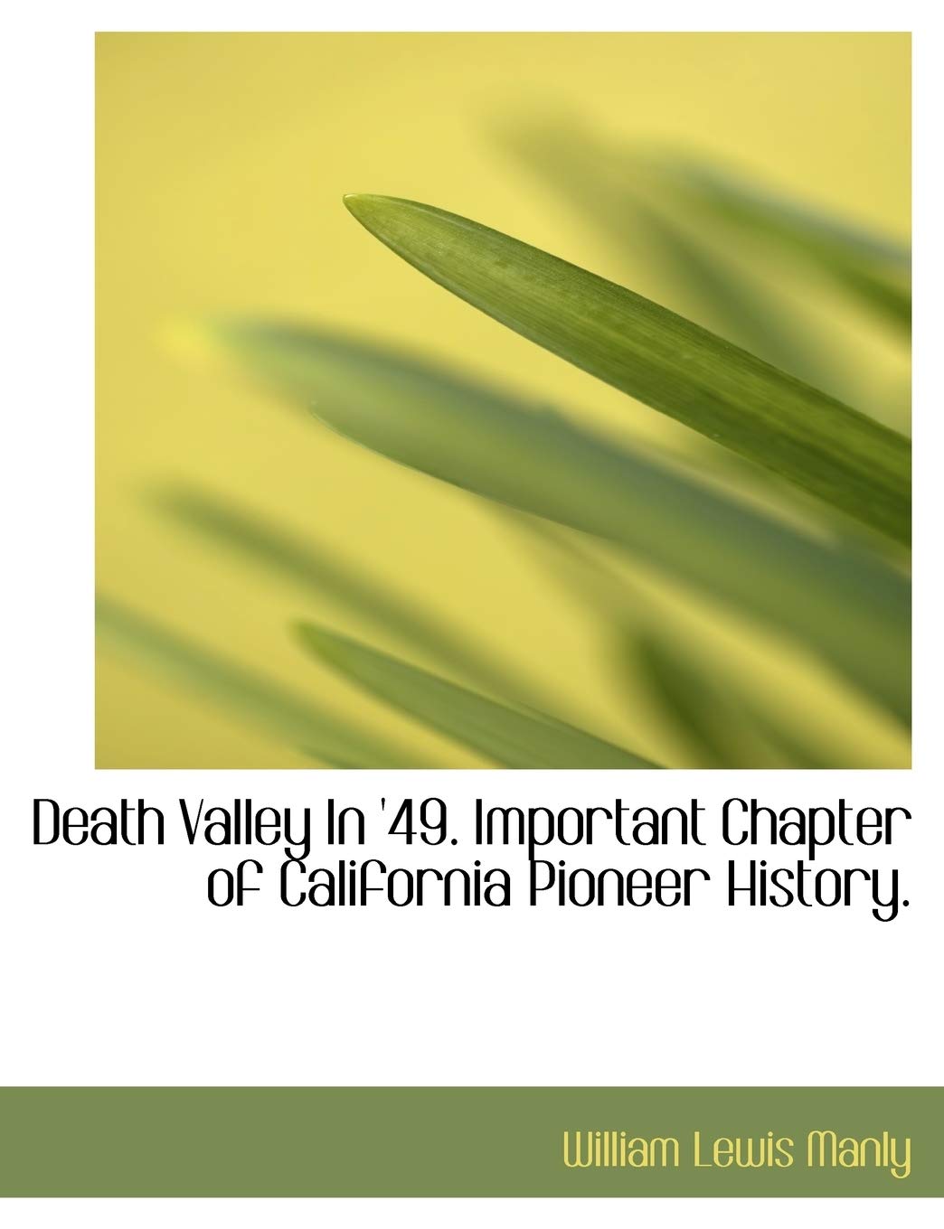 Death Valley in '49. Important Chapter of California Pioneer History. Politics & History