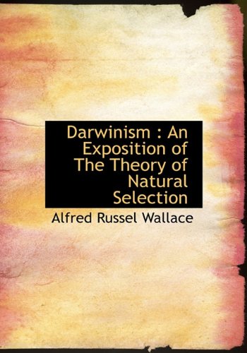 Darwinism: An Exposition of the Theory of Natural Selection Politics & History