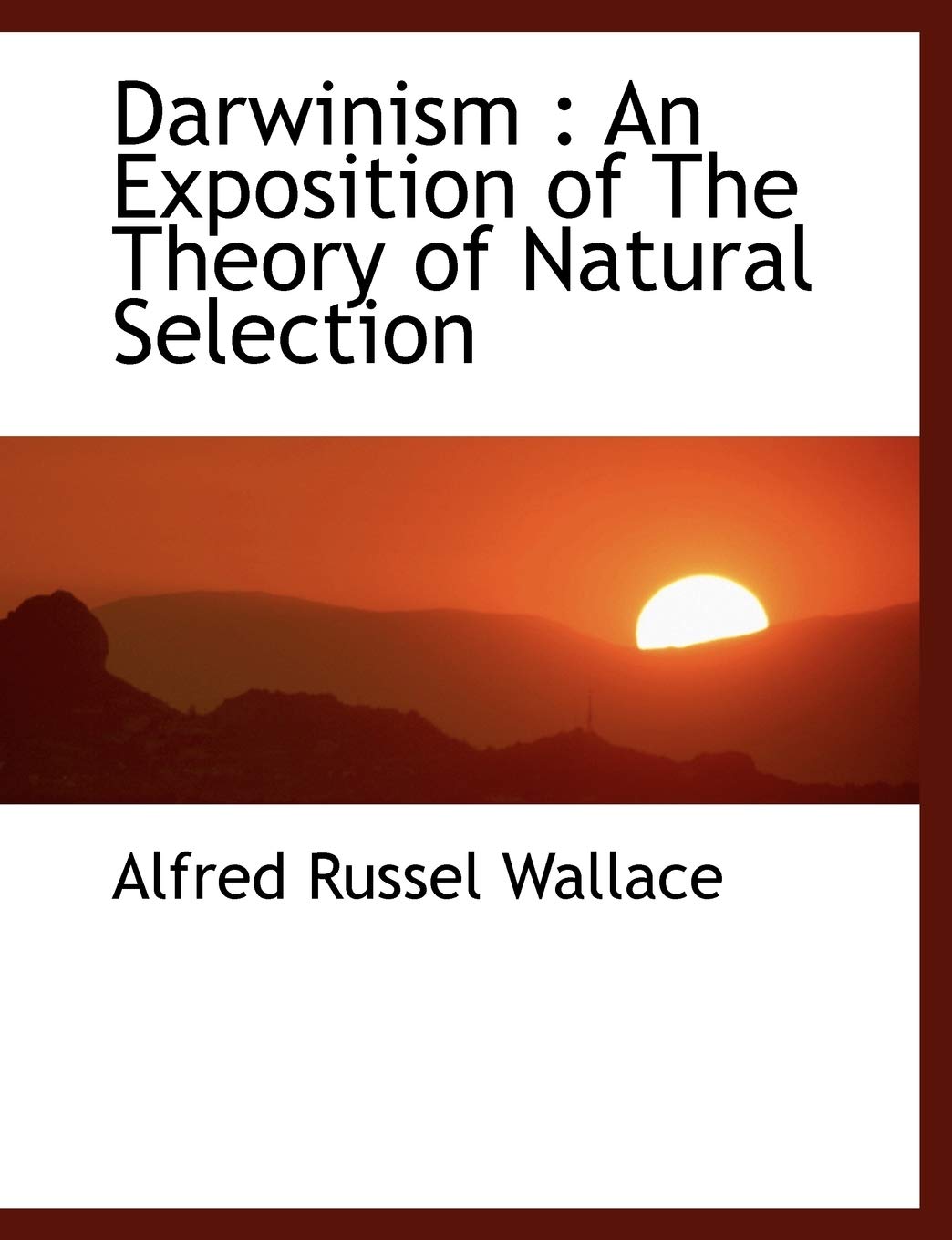 Darwinism: An Exposition of the Theory of Natural Selection Politics & History