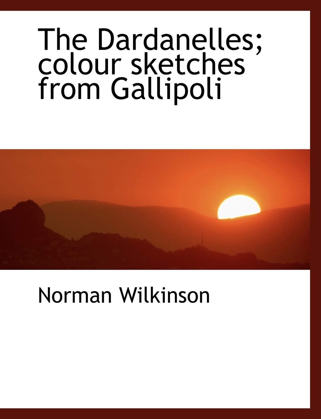 The Dardanelles; colour sketches from Gallipoli Politics & History