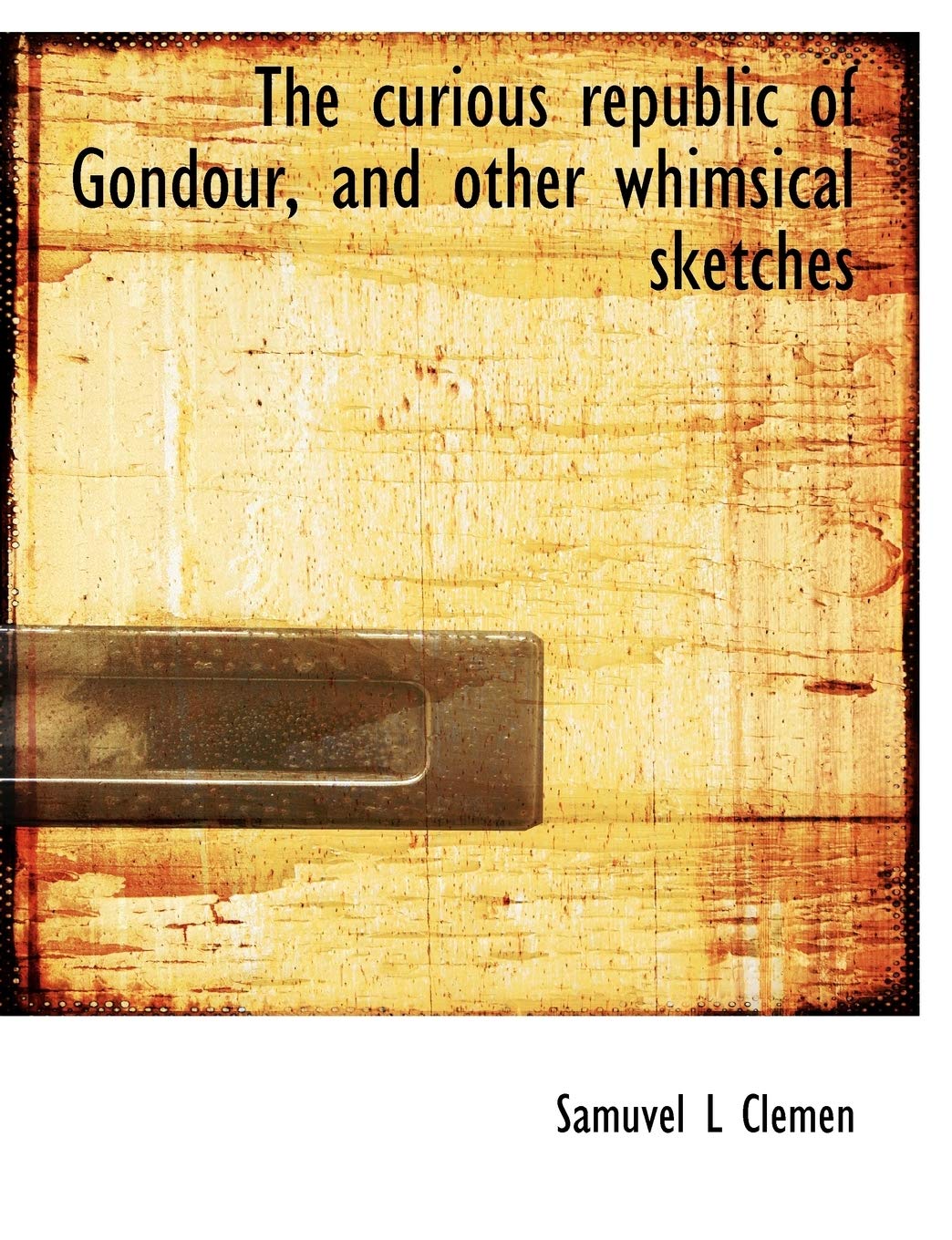 The Curious Republic of Gondour, and Other Whimsical Sketches Books