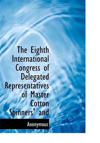 The Eighth International Congress of Delegated Representatives of Master Cotton Spinners' and Politics & History