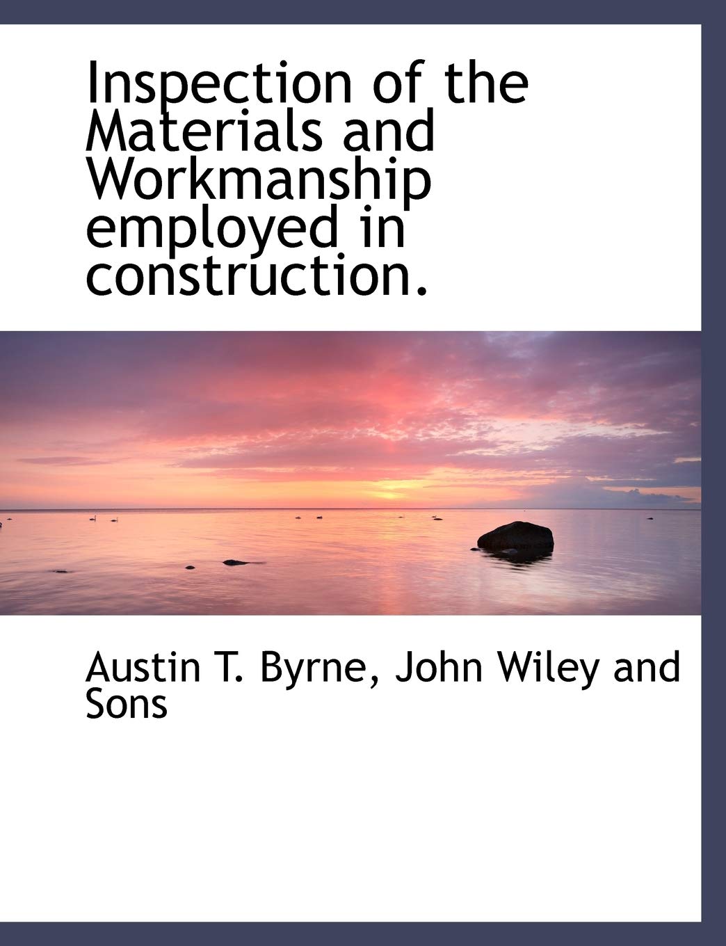 Inspection of the Materials and Workmanship Employed in Construction. Politics & History