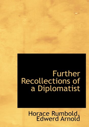 Further Recollections of a Diplomatist Politics & History