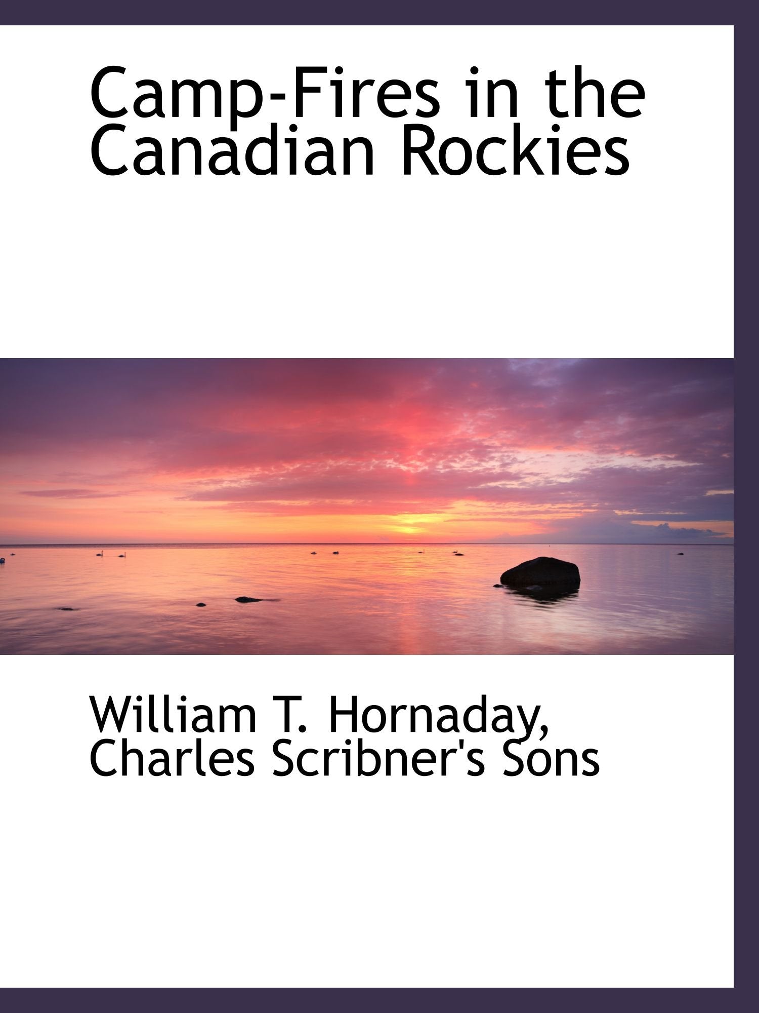 Camp-Fires in the Canadian Rockies Politics & History