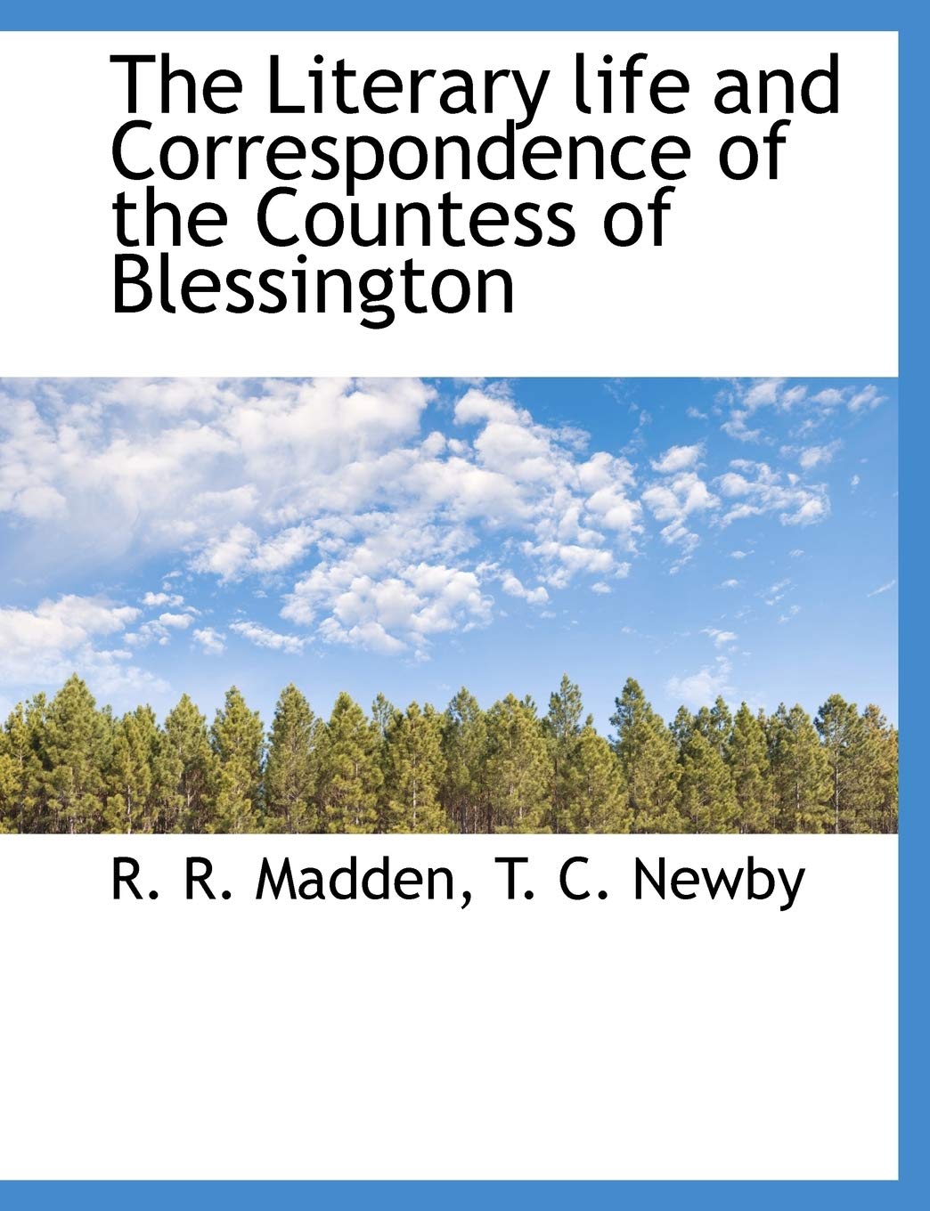 The Literary Life and Correspondence of the Countess of Blessington Politics & History