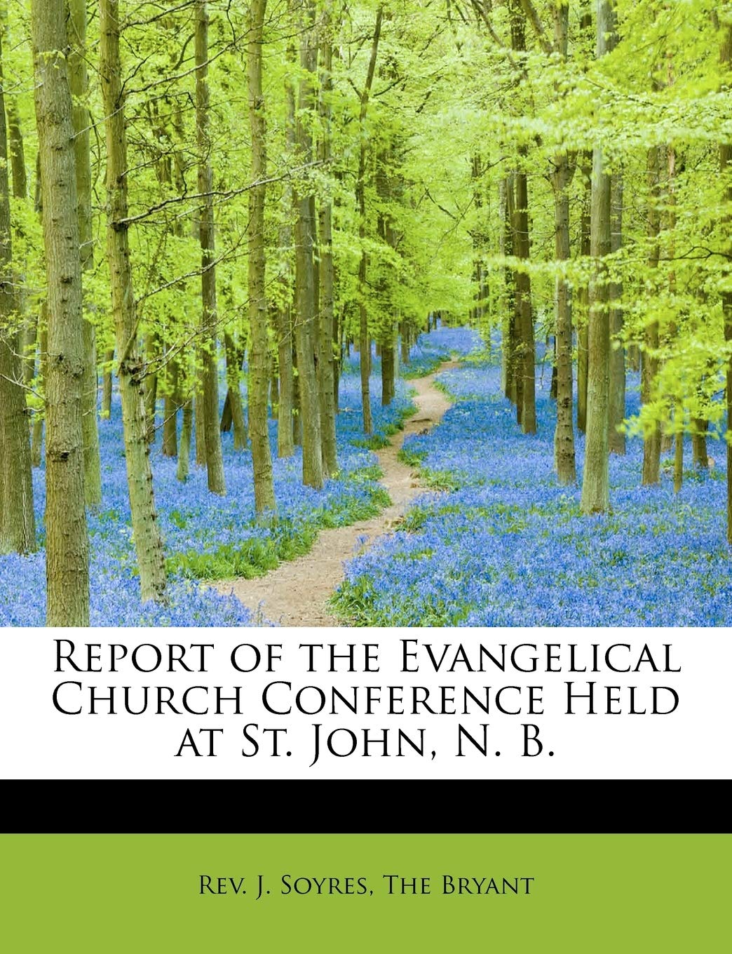 Report of the Evangelical Church Conference Held at St. John, N. B. Politics & History