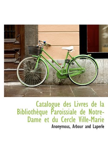 Catalogue Des Livres de La Biblioth Que Paroissiale de Notre-Dame Et Du Cercle Ville-Marie Politics & History
