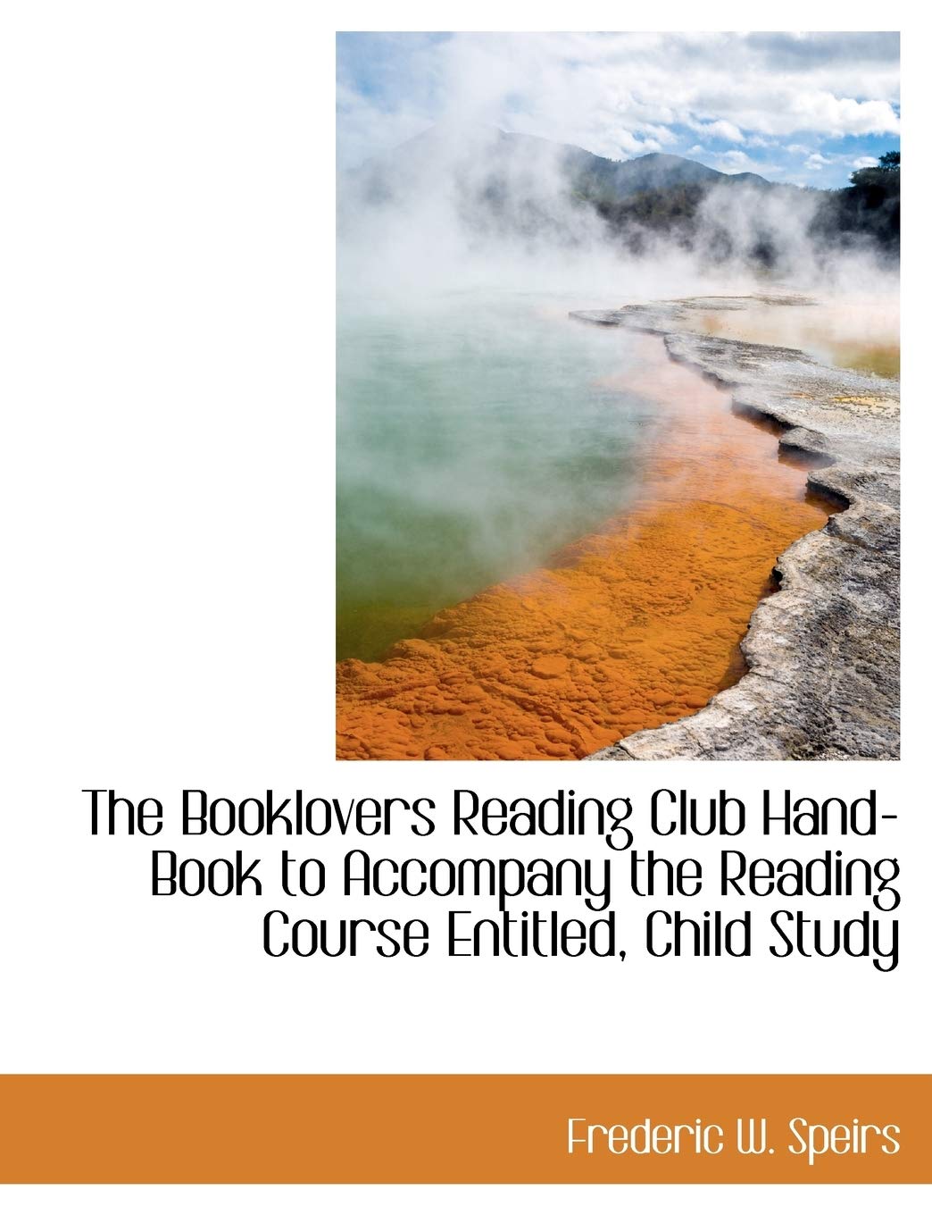 The Booklovers Reading Club Hand-Book to Accompany the Reading Course Entitled, Child Study Politics & History