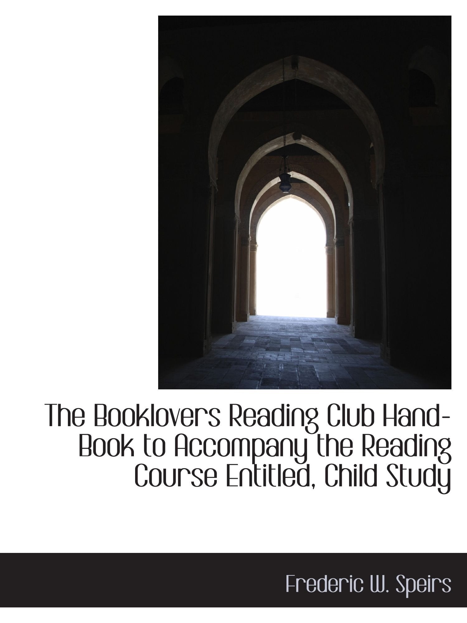 The Booklovers Reading Club Hand-Book to Accompany the Reading Course Entitled, Child Study Politics & History