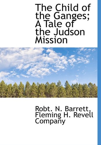 The Child of the Ganges; A Tale of the Judson Mission Politics & History
