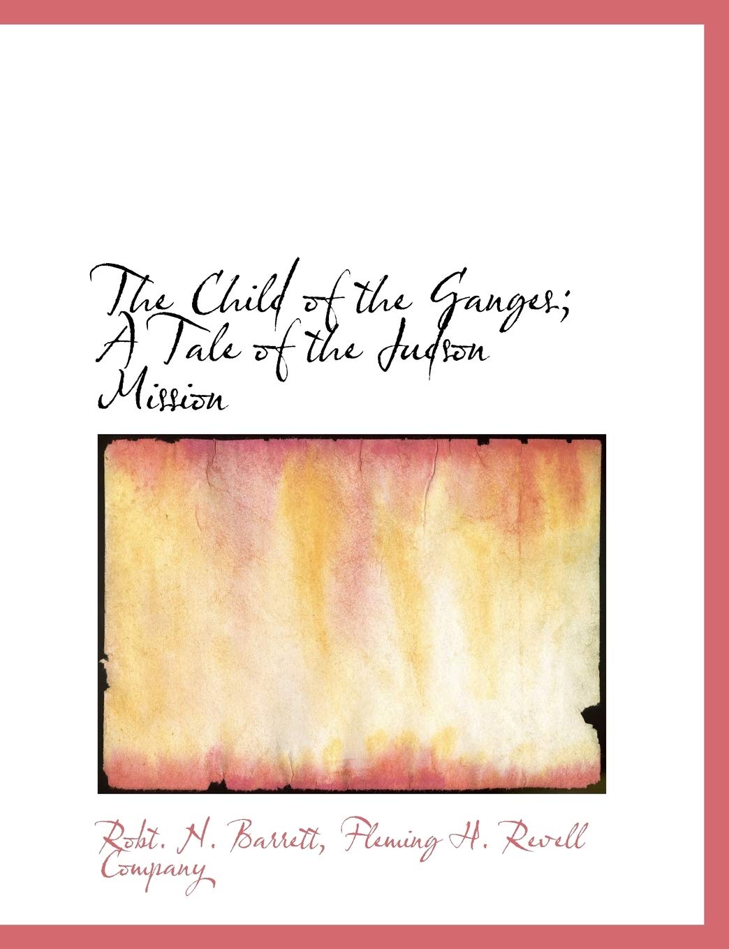 The Child of the Ganges; A Tale of the Judson Mission Social Sciences