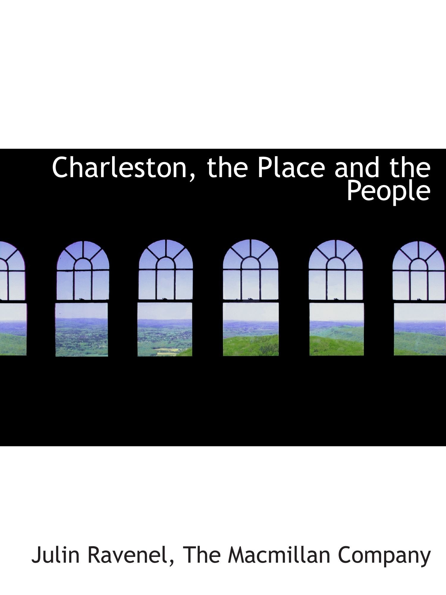 Charleston, the Place and the People Politics & History