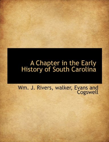 A Chapter in the Early History of South Carolina Politics & History