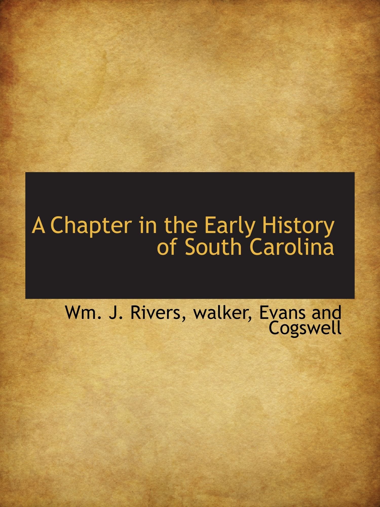 A Chapter in the Early History of South Carolina Politics & History
