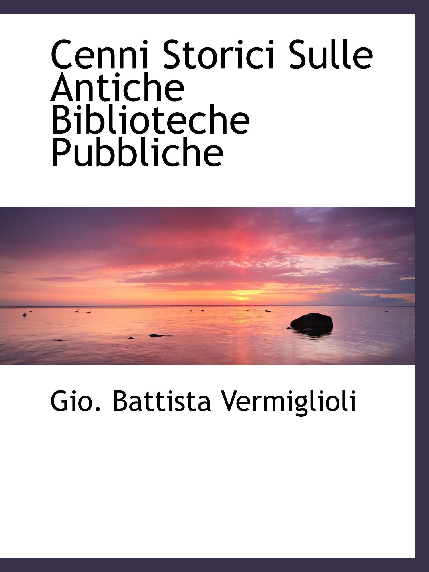 Cenni Storici Sulle Antiche Biblioteche Pubbliche Politics & History