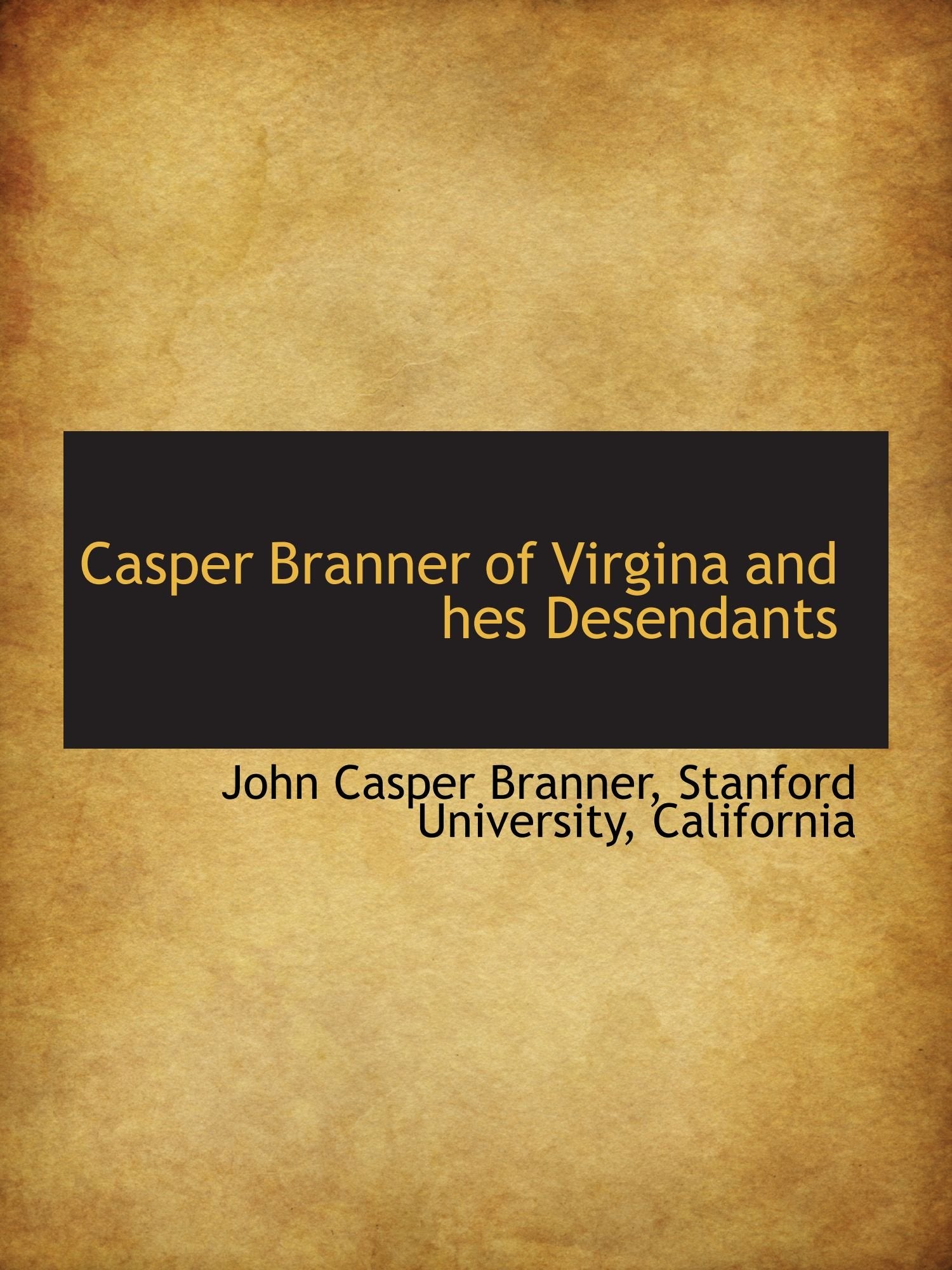 Casper Branner of Virgina and hes Desendants Politics & History