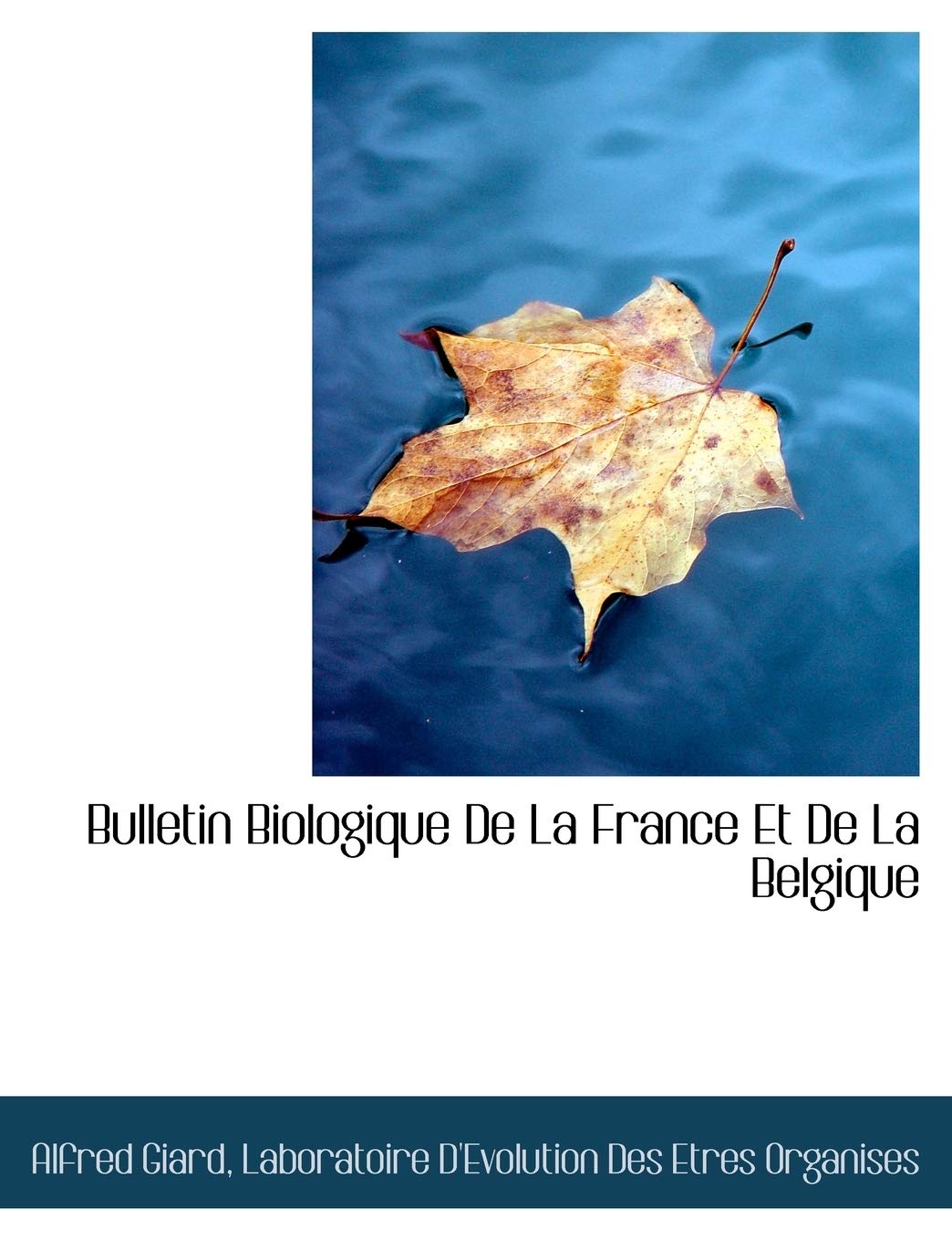 Bulletin Biologique de La France Et de La Belgique Politics & History