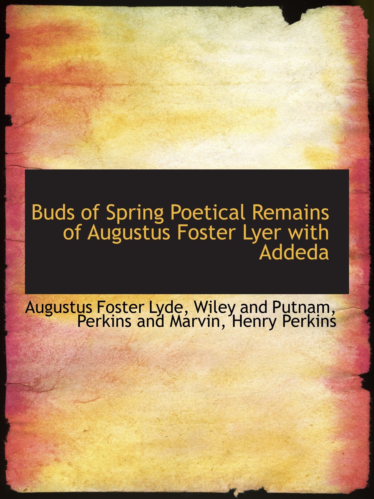 Buds of Spring Poetical Remains of Augustus Foster Lyer with Addeda Books