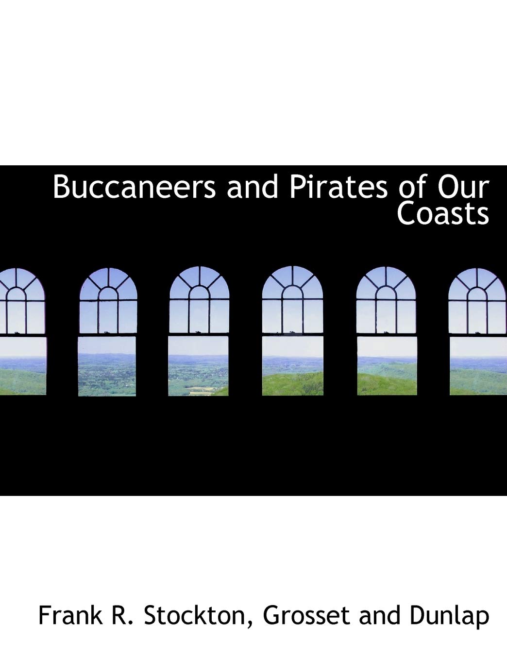 Buccaneers and Pirates of Our Coasts Politics & History