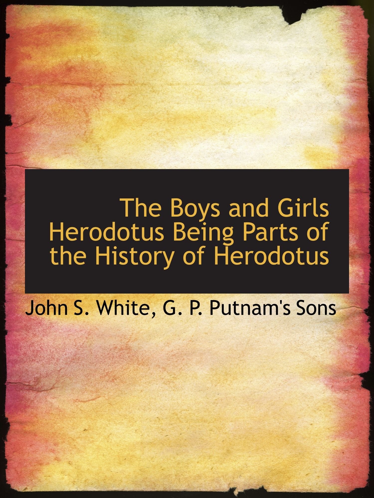 The Boys and Girls Herodotus Being Parts of the History of Herodotus Politics & History