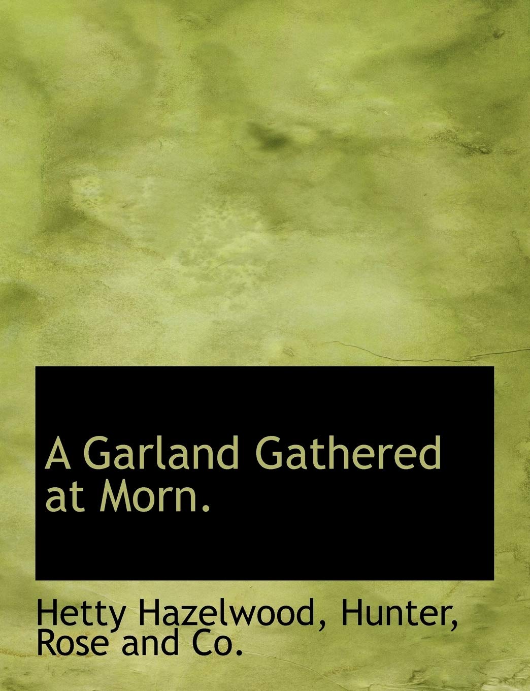 A Garland Gathered at Morn. Politics & History