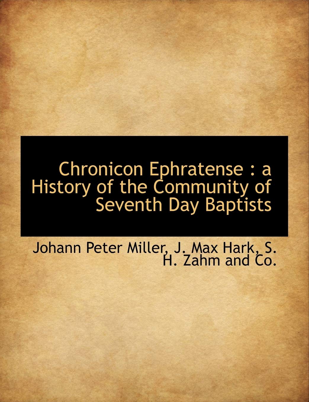 Chronicon Ephratense: A History of the Community of Seventh Day Baptists Politics & History