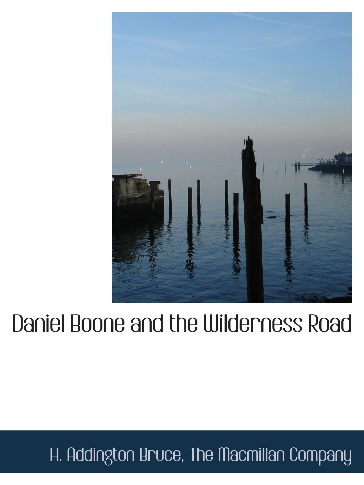 Daniel Boone and the Wilderness Road Politics & History