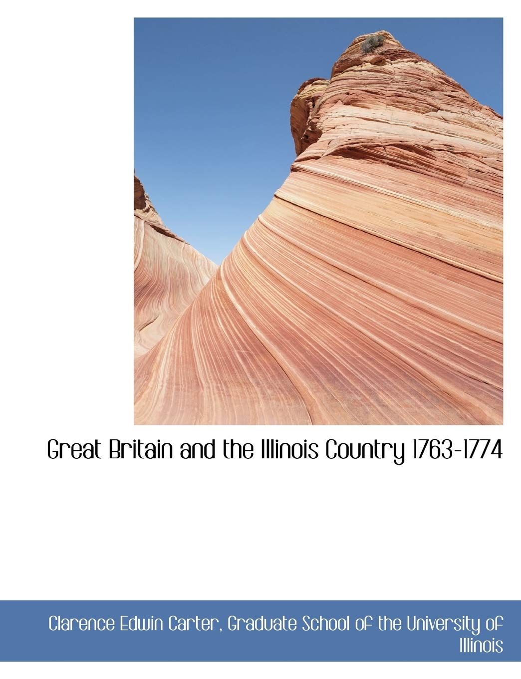Great Britain and the Illinois Country 1763-1774 Politics & History