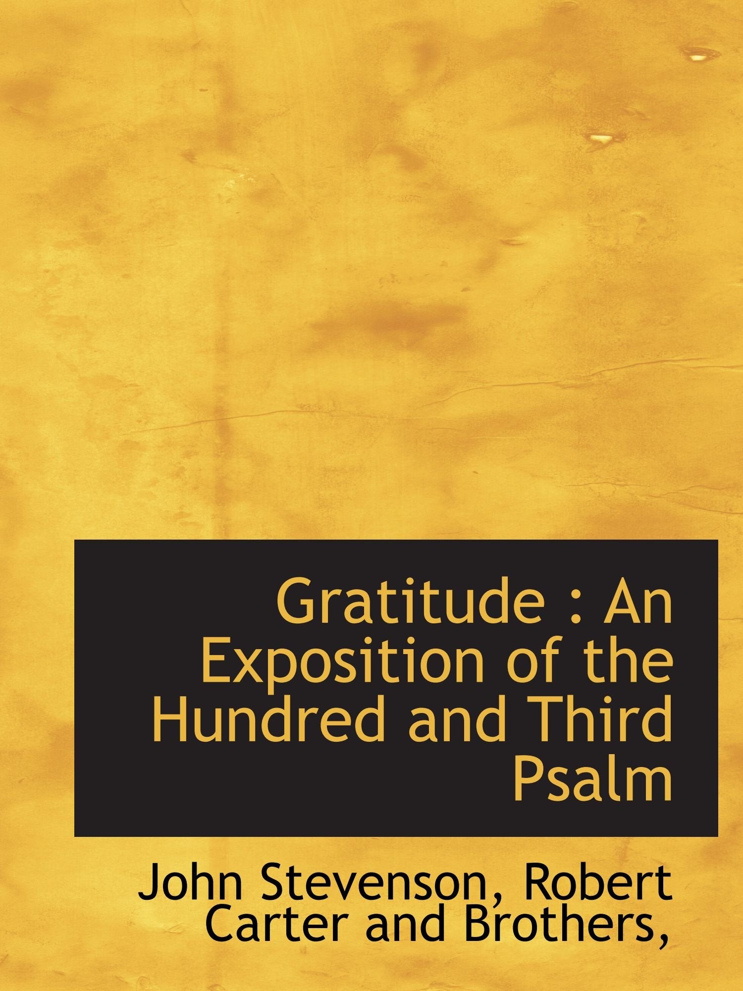 Gratitude : An Exposition of the Hundred and Third Psalm Books