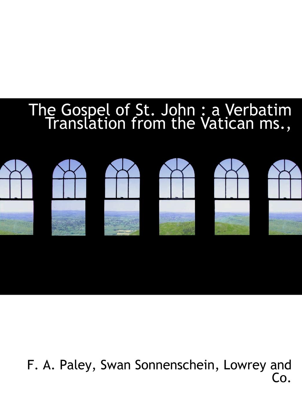 The Gospel of St. John: A Verbatim Translation from the Vatican MS., Politics & History