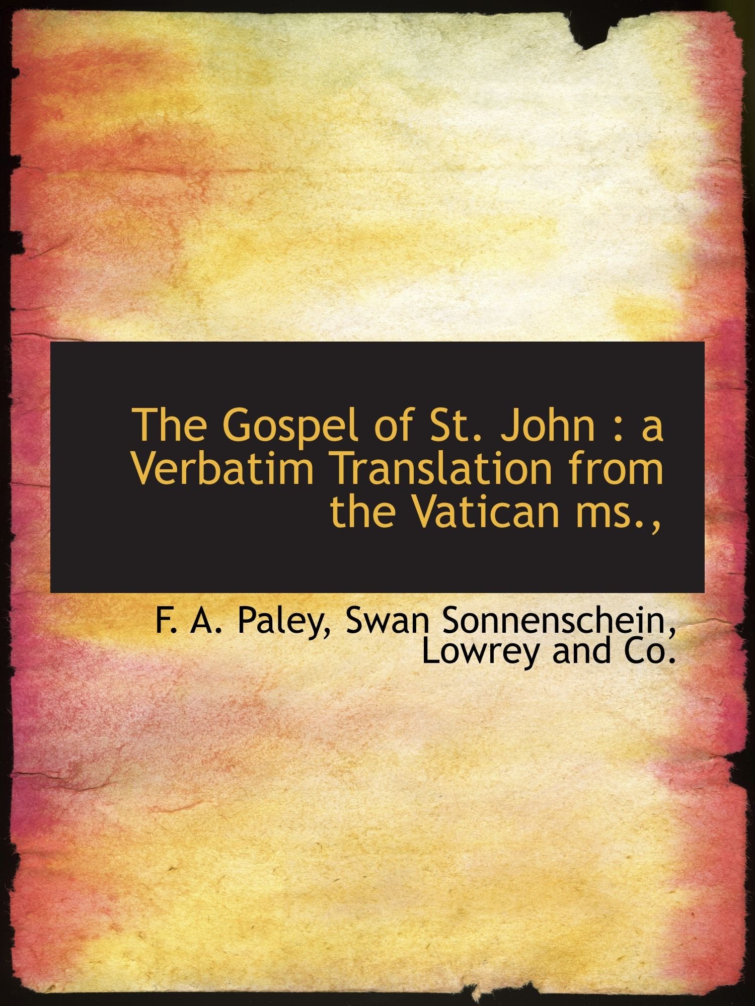 The Gospel of St. John : a Verbatim Translation from the Vatican ms., Politics & History