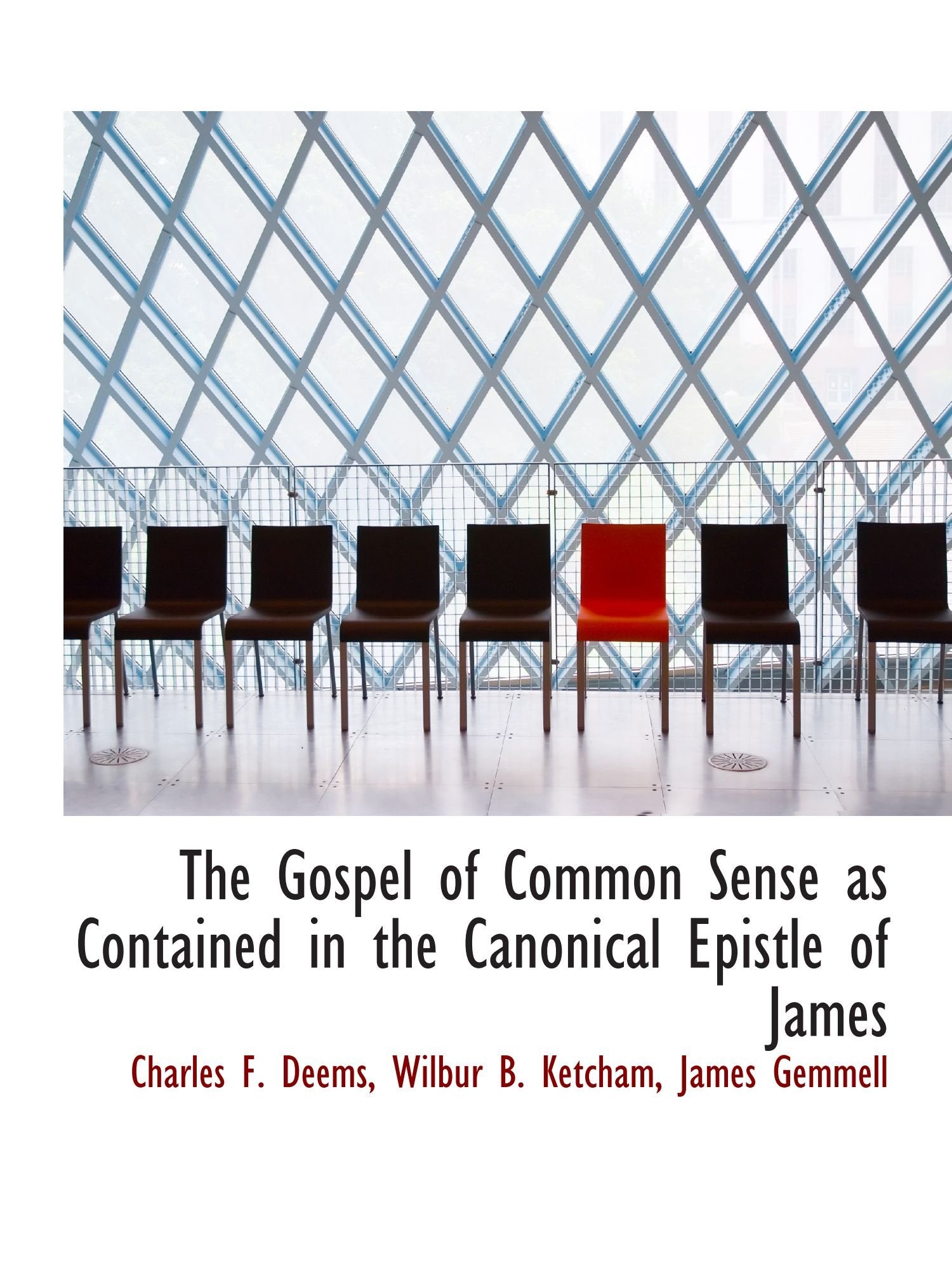 The Gospel of Common Sense as Contained in the Canonical Epistle of James Politics & History