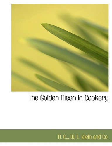 The Golden Mean in Cookery Politics & History