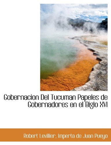 Gobernacion del Tucuman Papeles de Gobernadores En El Biglo XVI Politics & History