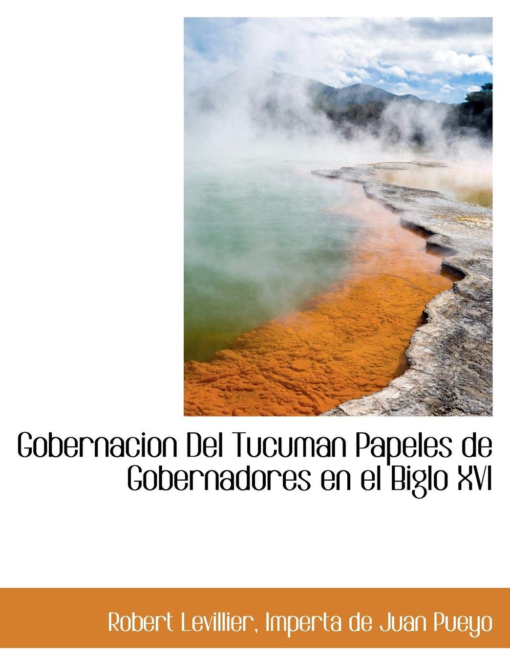 Gobernacion del Tucuman Papeles de Gobernadores En El Biglo XVI Politics & History